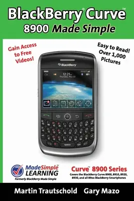 BlackBerry(r) Curve(tm) 8900 Made Simple: Pre smartfóny BlackBerry Curve(tm) 8900, 8910, 8920, 8930 a všetky smartfóny radu 89xx. - BlackBerry(r) Curve(tm) 8900 Made Simple: For the Curve(tm) 8900, 8910, 8920, 8930, and all 89xx Series BlackBerry Smartphones.