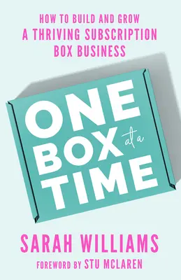 Jedna škatuľa za druhou: Ako vybudovať a rozvíjať prosperujúci podnik s predplatným - One Box at a Time: How to Build and Grow a Thriving Subscription Box Business
