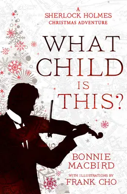Čo je to za dieťa? Vianočné dobrodružstvo Sherlocka Holmesa - What Child Is This?: A Sherlock Holmes Christmas Adventure