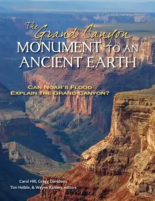 Veľký kaňon, pamätník prastarej Zeme: Môže Noemova potopa vysvetliť Veľký kaňon? - The Grand Canyon, Monument to an Ancient Earth: Can Noah's Flood Explain the Grand Canyon?
