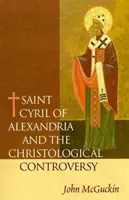 Svätý Cyril Alexandrijský a kristologický spor - Saint Cyril of Alexandria and the Christological Controversy