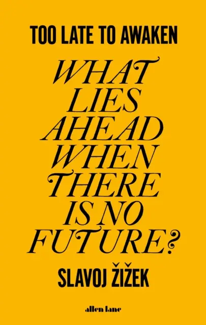 Príliš neskoro na prebudenie - Čo nás čaká, keď niet budúcnosti? - Too Late to Awaken - What Lies Ahead When There is No Future?