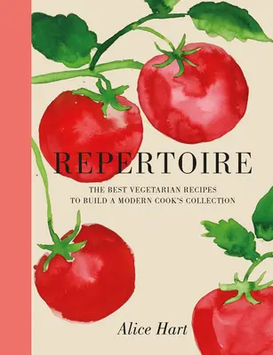 Repertoár: Moderný sprievodca najlepšími vegetariánskymi receptami - Repertoire: A Modern Guide to the Best Vegetarian Recipes