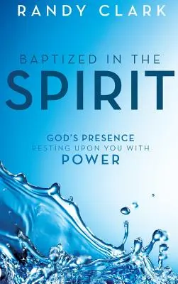 Pokrstení v Duchu: Božia prítomnosť spočíva na vás s mocou - Baptized in the Spirit: God's Presence Resting Upon You With Power