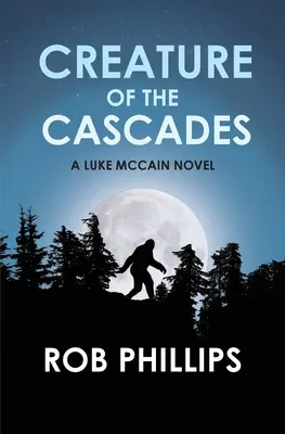 Stvorenie z Kaskád: A Luke McCain Novel - Creature of the Cascades: A Luke McCain Novel