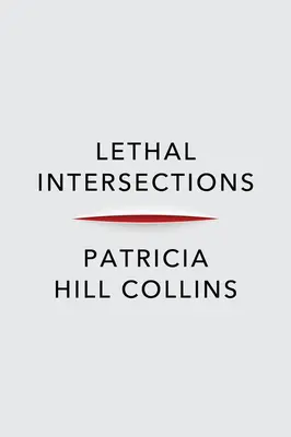 Smrtiace križovatky: Rasa, pohlavie a násilie - Lethal Intersections: Race, Gender, and Violence
