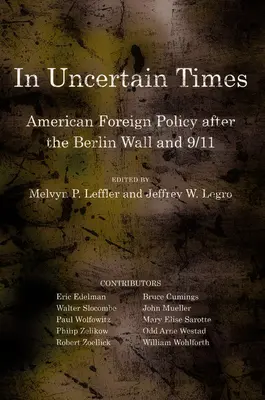 V neistých časoch: Americká zahraničná politika po Berlínskom múre a 11. septembri - In Uncertain Times: American Foreign Policy After the Berlin Wall and 9/11