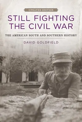 Stále bojujeme v občianskej vojne: Americký juh a južanské dejiny (aktualizované) - Still Fighting the Civil War: The American South and Southern History (Updated)