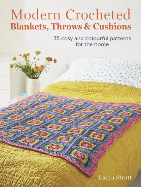 Moderné háčkované deky, hádzadlá a vankúše - 35 útulných a farebných vzorov pre domácnosť - Modern Crocheted Blankets, Throws and Cushions - 35 Cosy and Colourful Patterns for the Home