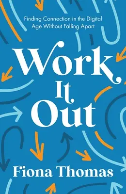 Vyriešiť to: Nájsť spojenie v digitálnom veku bez toho, aby sme sa rozpadli - Work It Out: Finding Connection in the Digital Age Without Falling Apart