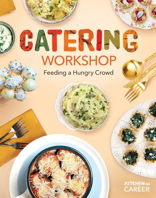 Workshop o stravovaní: Kŕmenie hladného davu: Kŕmenie hladného davu - Catering Workshop: Feeding a Hungry Crowd: Feeding a Hungry Crowd