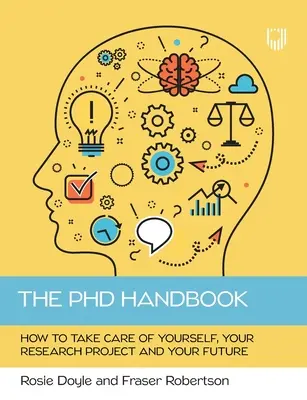 Príručka doktoranda: Ako sa postarať o seba, svoj výskumný projekt a svoju budúcnosť - The PhD Handbook: How to take care of yourself, your research project and your future