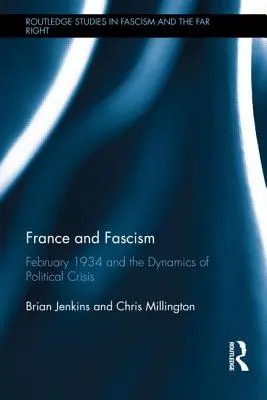 Francúzsko a fašizmus: Február 1934 a dynamika politickej krízy - France and Fascism: February 1934 and the Dynamics of Political Crisis