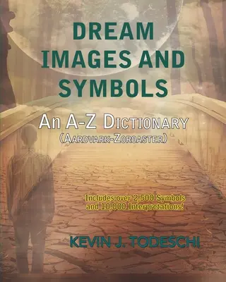 Snové obrazy a symboly: Symboly a symboly: slovník od A do Z - Dream Images and Symbols: An A-Z Dictionary