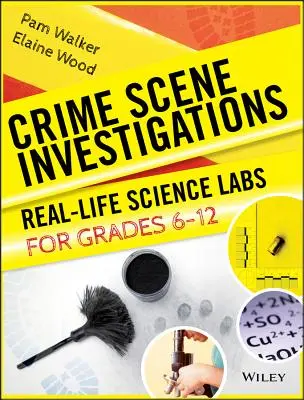 Vyšetrovanie na mieste činu: Prírodovedné laboratóriá z reálneho života pre 6.-12. ročník - Crime Scene Investigations: Real-Life Science Labs for Grades 6-12