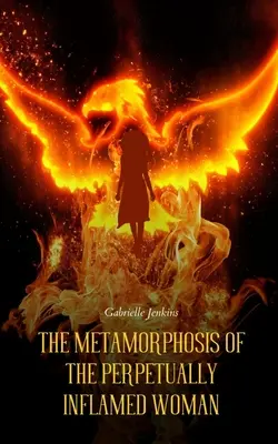 Metamorfóza večne zapálenej ženy - The Metamorphosis of The Perpetually Inflamed Woman