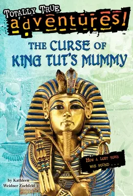 Prekliatie múmie kráľa Tuta (Úplne pravdivé dobrodružstvá): Ako sa našla stratená hrobka - The Curse of King Tut's Mummy (Totally True Adventures): How a Lost Tomb Was Found
