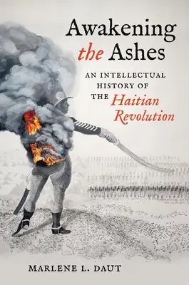 Prebúdzanie popola: Intelektuálne dejiny haitskej revolúcie - Awakening the Ashes: An Intellectual History of the Haitian Revolution