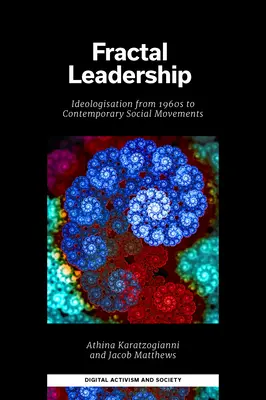 Fraktálne vedenie: Ideologizácia od 60. rokov 20. storočia po súčasné sociálne hnutia - Fractal Leadership: Ideologisation from the 1960s to Contemporary Social Movements