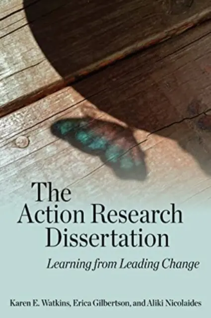 Dizertačná práca akčného výskumu: Učenie sa z vedenia zmien - The Action Research Dissertation: Learning from Leading Change