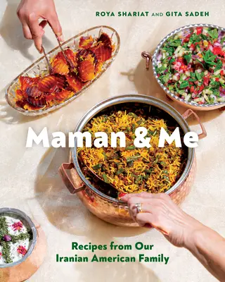 Maman & Me: Recepty našej iránskej americkej rodiny - Maman & Me: Recipes from Our Iranian American Family