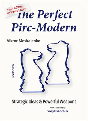 Perfektný Pirc-Modern: Strategické nápady a silné zbrane - The Perfect Pirc-Modern: Strategic Ideas & Powerful Weapons