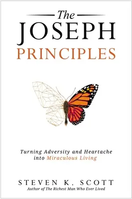 Jozefove princípy: Premena nepriazne osudu a bolesti srdca na zázračný život - The Joseph Principles: Turning Adversity and Heartache Into Miraculous Living