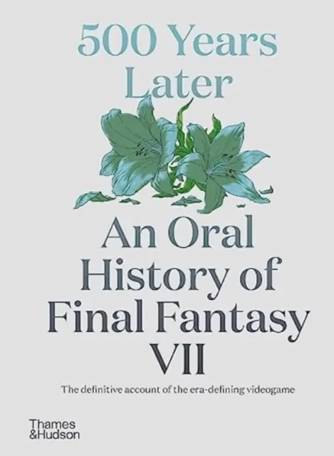 O 500 rokov neskôr: Ústna história hry Final Fantasy VII - 500 Years Later: An Oral History of Final Fantasy VII