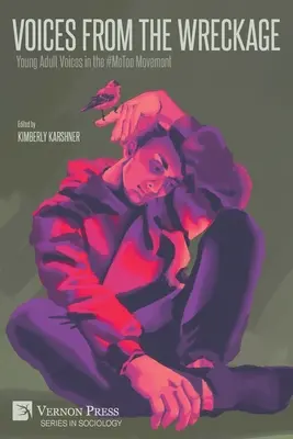 Hlasy z vrakov: Hlasy mladých dospelých v hnutí #MeToo - Voices From the Wreckage: Young Adult Voices in the #MeToo Movement