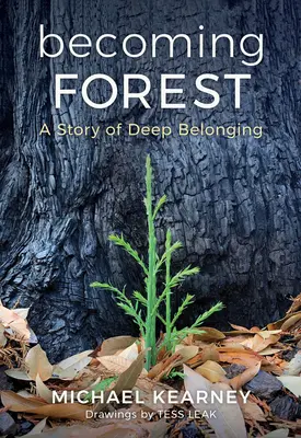 Stať sa lesom: Príbeh hlbokej spolupatričnosti - Becoming Forest: A Story of Deep Belonging