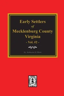 Prví osadníci okresu Mecklenburg, Virginia. (zväzok č. 2) - Early Settlers of Mecklenburg County, Virginia. (Volume #2)