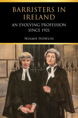 Baristi v Írsku: Vývoj profesie od roku 1921 - Barristers in Ireland: An Evolving Profession Since 1921
