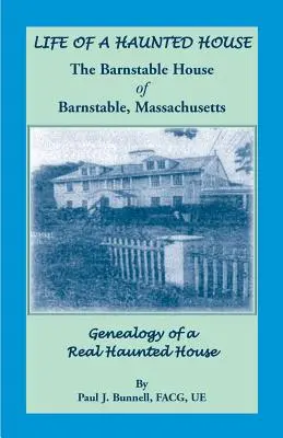 Život strašidelného domu. dom Barnstable v Barnstable, Massachusetts. Genealógia skutočného strašidelného domu - Life of a Haunted House. the Barnstable House of Barnstable, Massachusetts. Genealogy of a Real Haunted House