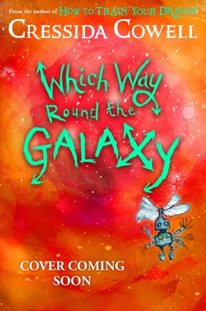 Ktorá cesta okolo galaxie - Od autora bestselleru číslo 1 Ako vycvičiť draka - Which Way Round the Galaxy - From the No.1 bestselling author of HOW TO TRAIN YOUR DRAGON