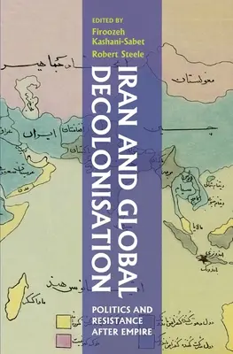 Irán a globálna dekolonizácia: Politika a odpor po páde impéria - Iran and Global Decolonisation: Politics and Resistance After Empire