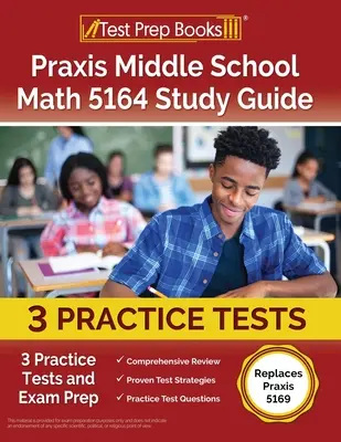 Praxis Middle School Math 5164 Študijná príručka: [Nahrádza Praxis 5169]: 3 praktické testy a príprava na skúšku - Praxis Middle School Math 5164 Study Guide: 3 Practice Tests and Exam Prep [Replaces Praxis 5169]