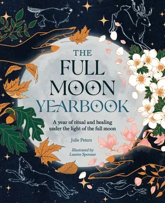 Úplňková ročenka: Rok rituálov a liečenia pod svetlom splnu. - The Full Moon Yearbook: A Year of Ritual and Healing Under the Light of the Full Moon.