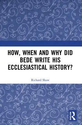 Ako, kedy a prečo Beda napísal svoje Cirkevné dejiny? - How, When and Why Did Bede Write His Ecclesiastical History?