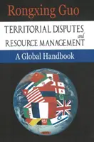 Územné spory a manažment zdrojov - globálna príručka - Territorial Disputes & Resource Management - A Global Handbook