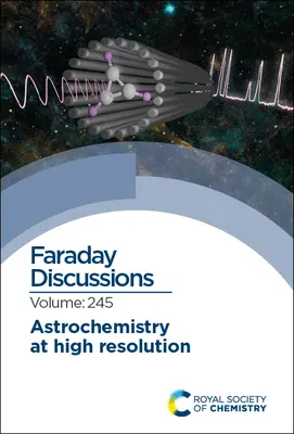 Astrochémia vo vysokom rozlíšení: Faradayova diskusia 245 - Astrochemistry at High Resolution: Faraday Discussion 245