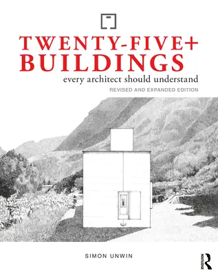 Viac ako dvadsaťpäť stavieb, ktorým by mal rozumieť každý architekt: Revidované a rozšírené vydanie - Twenty-Five+ Buildings Every Architect Should Understand: Revised and Expanded Edition