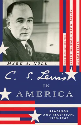 C. S. Lewis v Amerike: Čítanie a recepcia, 1935 - 1947 - C. S. Lewis in America: Readings and Reception, 1935-1947