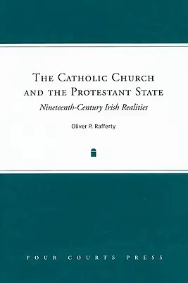 Katolícka cirkev a protestantský štát: Írska realita 19. storočia - The Catholic Church and the Protestant State: Nineteenth-Century Irish Realities