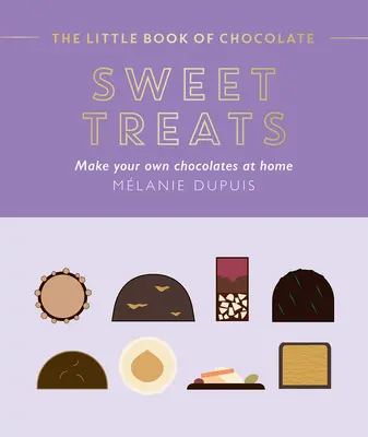 Malá kniha o čokoláde: Sladké dobroty: Čokoládová kniha: Sladké cukríky: Vyrobte si doma vlastnú čokoládu - The Little Book of Chocolate: Sweet Treats: Make Your Own Chocolates at Home