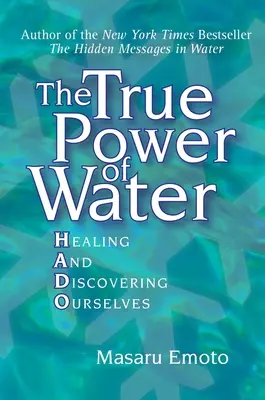 Skutočná sila vody: Liečenie a objavovanie seba samého - The True Power of Water: Healing and Discovering Ourselves
