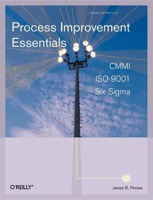 Základy zlepšovania procesov: CMMI, Six Sigma a ISO 9001 - Process Improvement Essentials: CMMI, Six Sigma, and ISO 9001