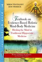 Učebnica celostnej medicíny mysle a tela založenej na dôkazoch - Liečenie mysle v tradičnej hippokratovskej medicíne - Textbook on Evidence-Based Holistic Mind-Body Medicine - Healing the Mind in Traditional Hippocratic Medicine