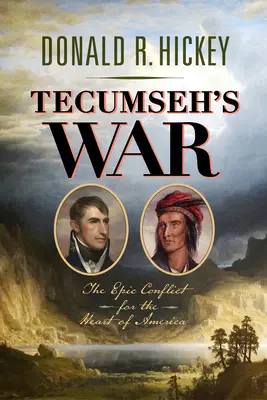 Tecumsehova vojna: Epický konflikt o srdce Ameriky - Tecumseh's War: The Epic Conflict for the Heart of America