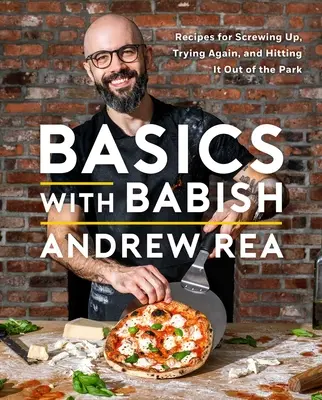 Základy s Babišom: Recepty na to, ako to pokaziť, skúsiť to znova a vyraziť s tým von (kuchárska kniha) - Basics with Babish: Recipes for Screwing Up, Trying Again, and Hitting It Out of the Park (a Cookbook)