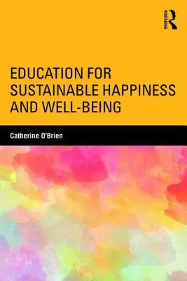 Vzdelávanie pre udržateľné šťastie a blahobyt - Education for Sustainable Happiness and Well-Being